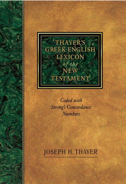 Thayer's Greek-English Lexicon of the New Testament - Re-vived