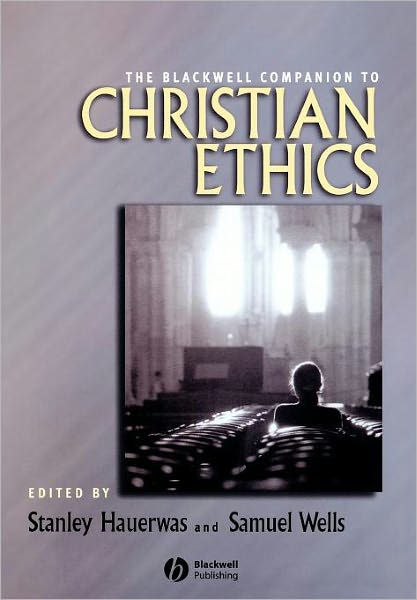 The Blackwell Companion To Christian Ethics - Re-vived