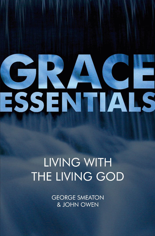 Grace Essentials: Living With The Living God - Re-vived