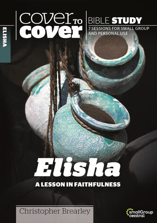 Cover To Cover Bible Study: Elisha - Re-vived