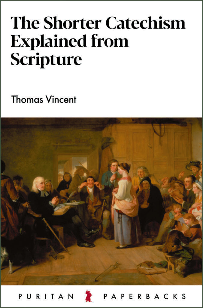 The Shorter Catechism Explained from Scripture - Re-vived