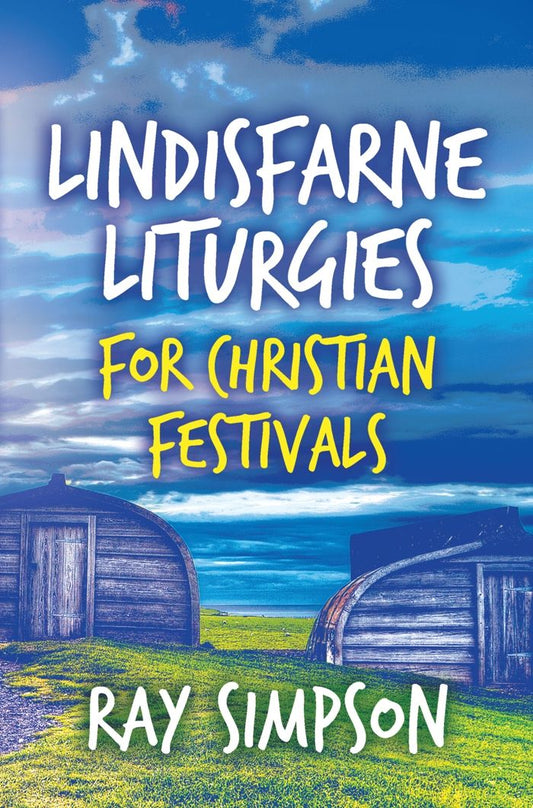 Lindisfarne Liturgies For Christian Festivals - Re-vived