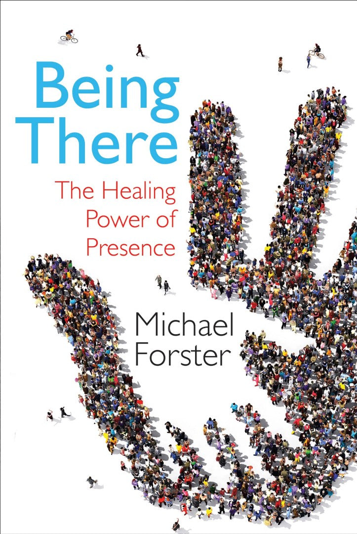 Being There - The Healing Power of Presence - Re-vived