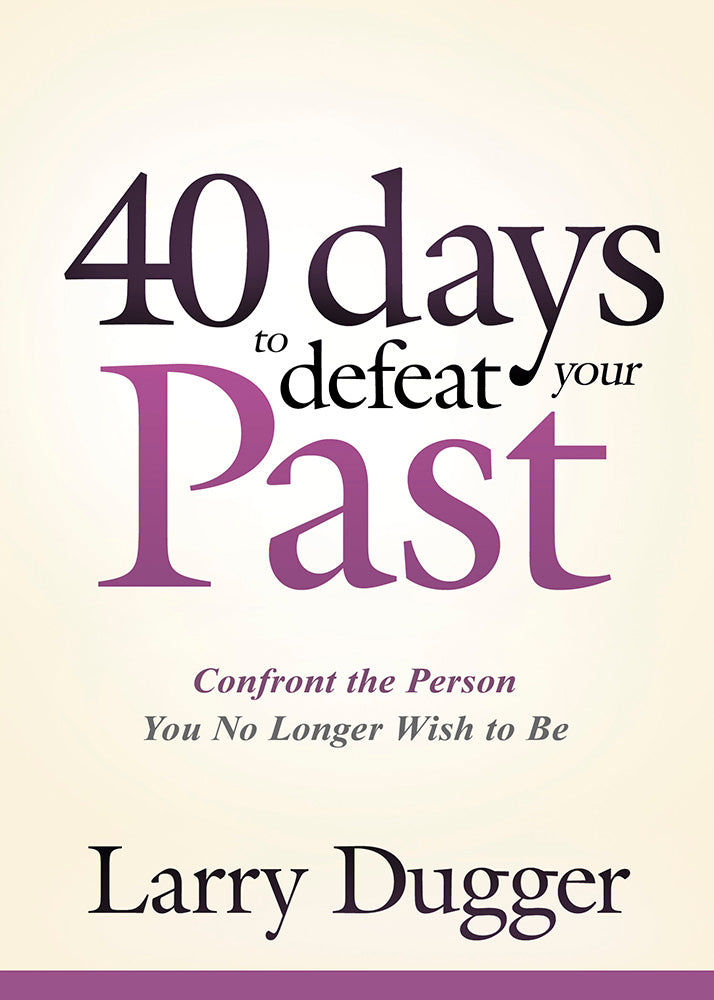 Forty Days To Defeat Your Past - Re-vived