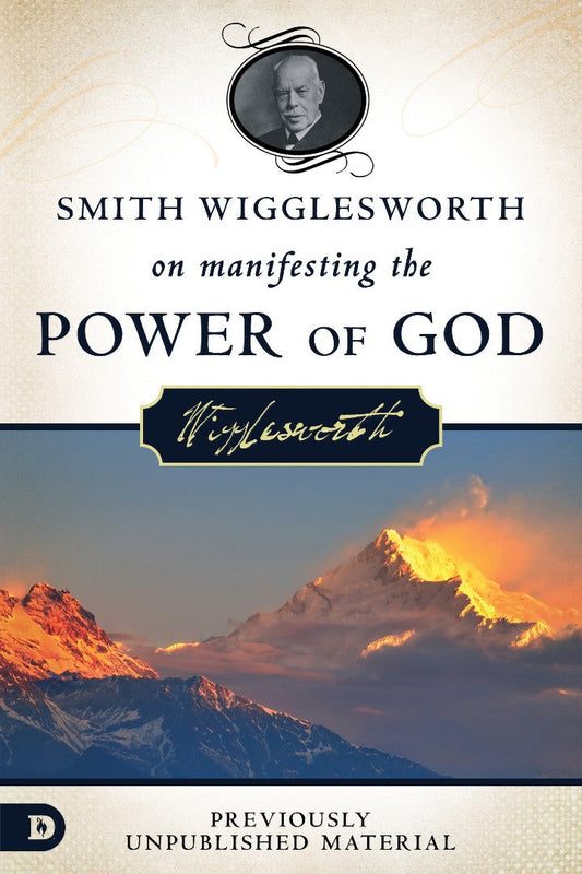 Smith Wigglesworth on Manifesting the Power of God - Re-vived