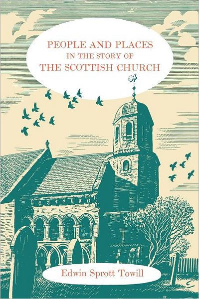 People And Places In The Story Of The Scottish Church - Re-vived