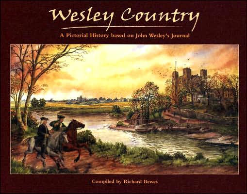 Wesley Country: Pictorial History Based on Wesley's Journal - Re-vived