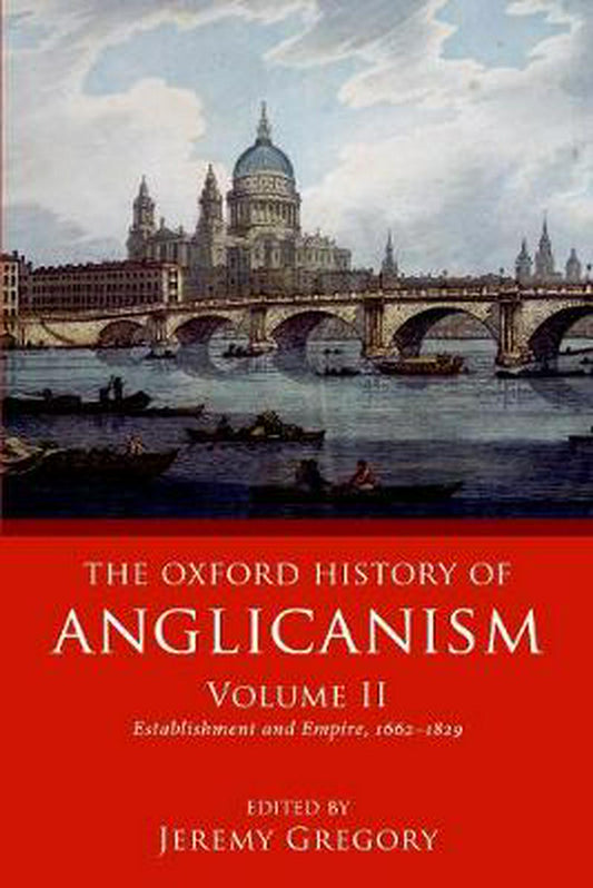The Oxford History of Anglicanism Volume II - Re-vived