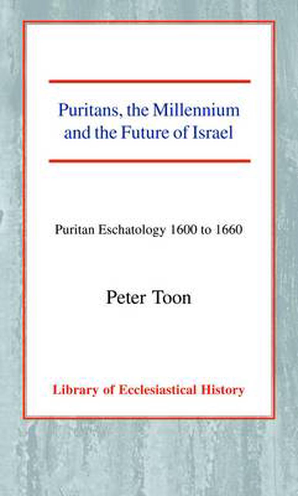 Puritans, the Millennium and the Future of Israel Paperback - Re-vived