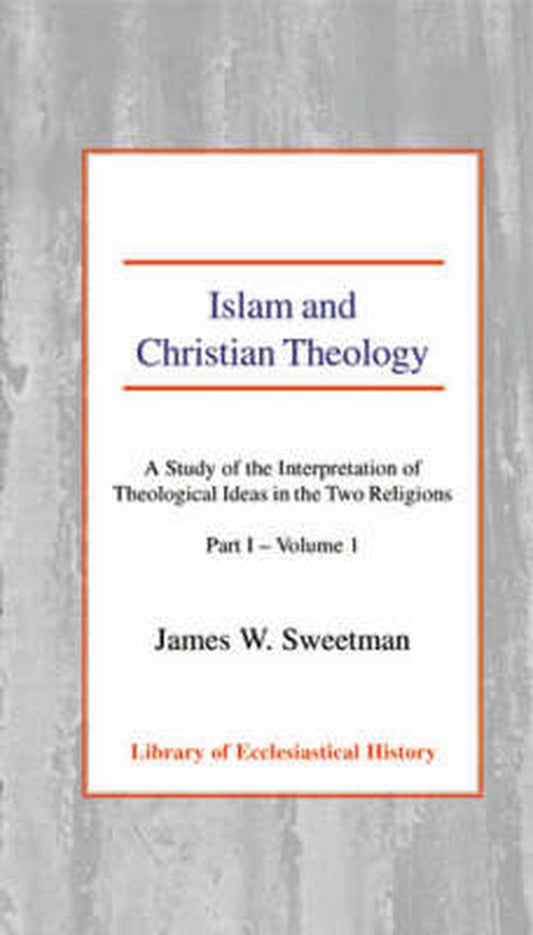 Islam and Christian Theology Pt 1, Vol 1 HB - Re-vived