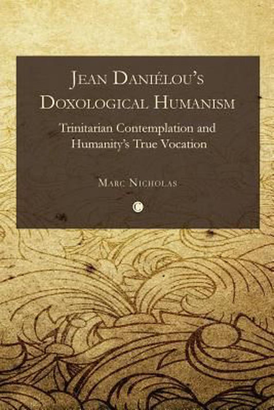 Jean Danielou's Doxological Humanism - Re-vived
