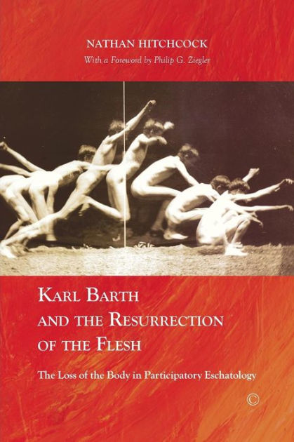 Karl Barth and the Resurrection of the Flesh - Re-vived