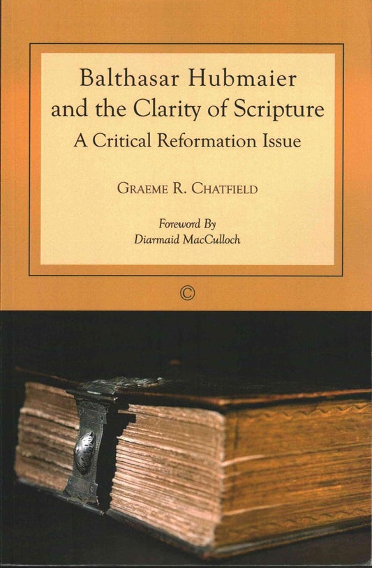Balthasar Hubmaier and the Clarity of Scripture - Re-vived