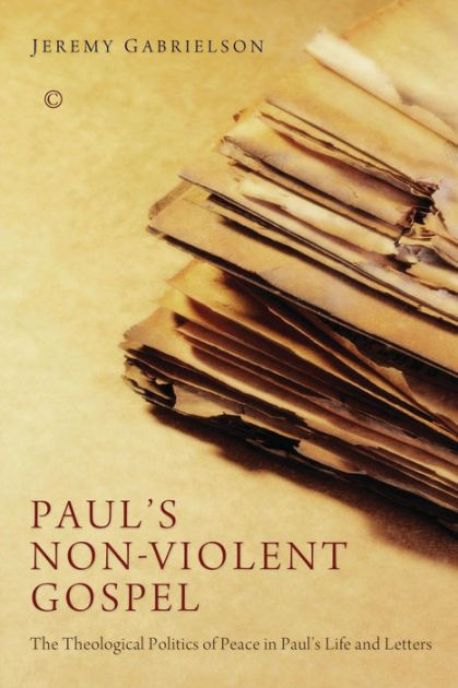 Paul's Non-Violent Gospel - Re-vived
