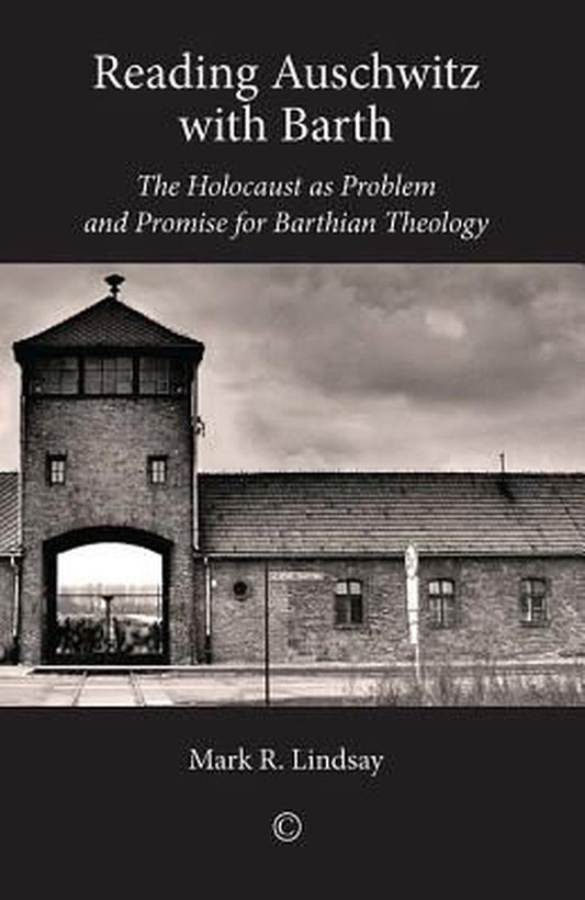Reading Auschwitz with Barth - Re-vived