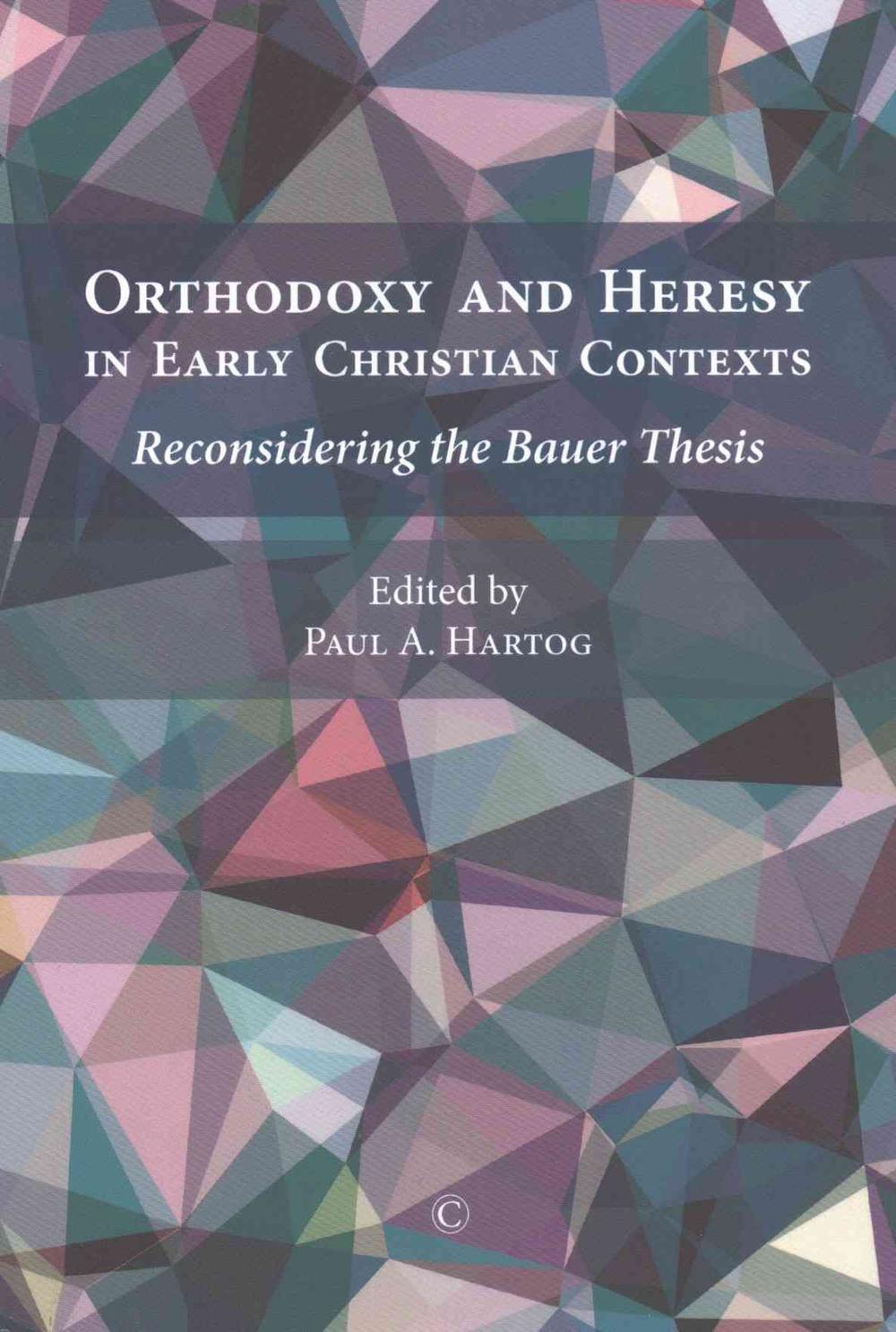 Orthodoxy and Heresy in Early Christian Contexts - Re-vived
