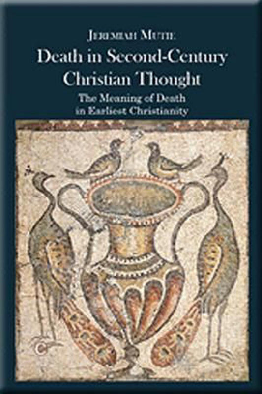 Death in Second-Century Christian Thought - Re-vived