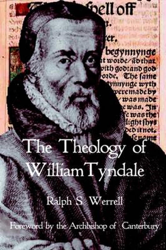 The Theology of William Tyndale - Re-vived
