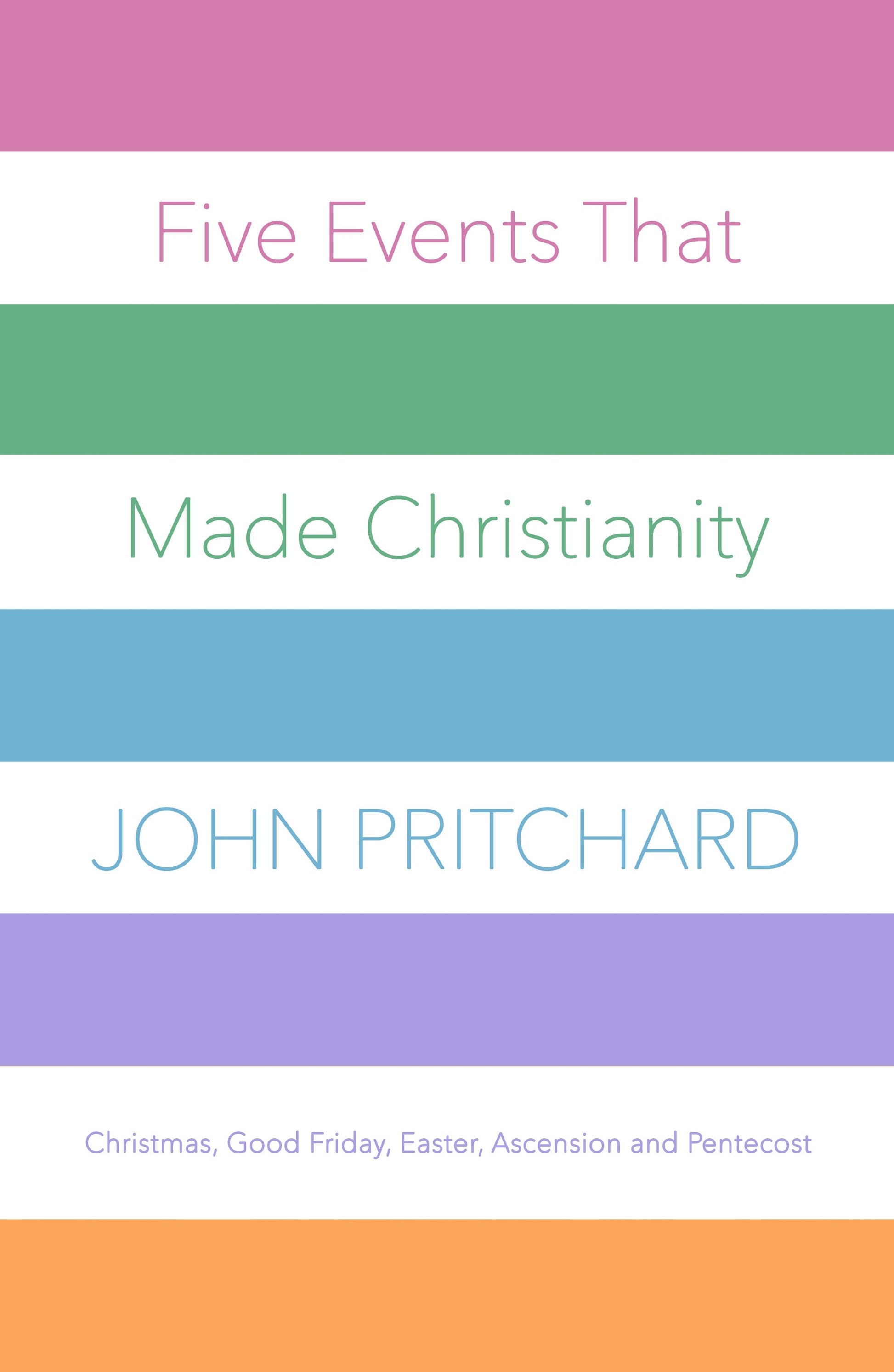 Five Events That Made Christianity - Re-vived