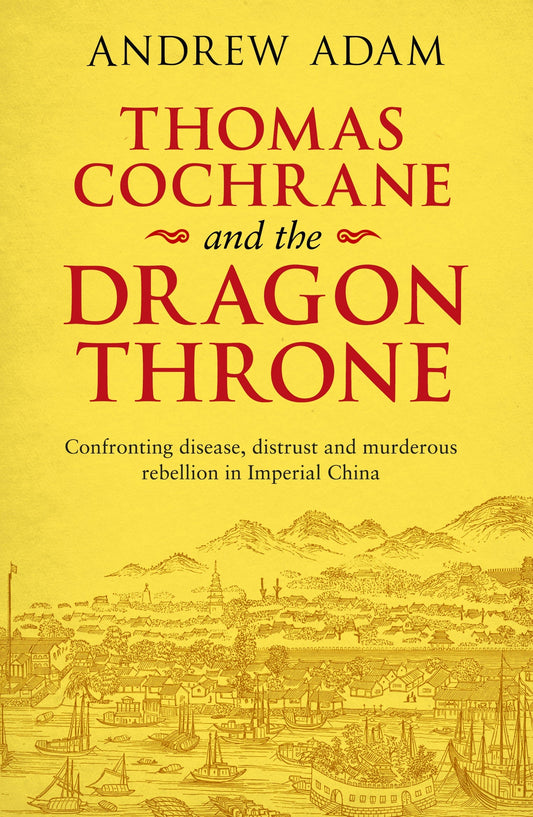 Thomas Cochrane And The Dragon Throne - Re-vived