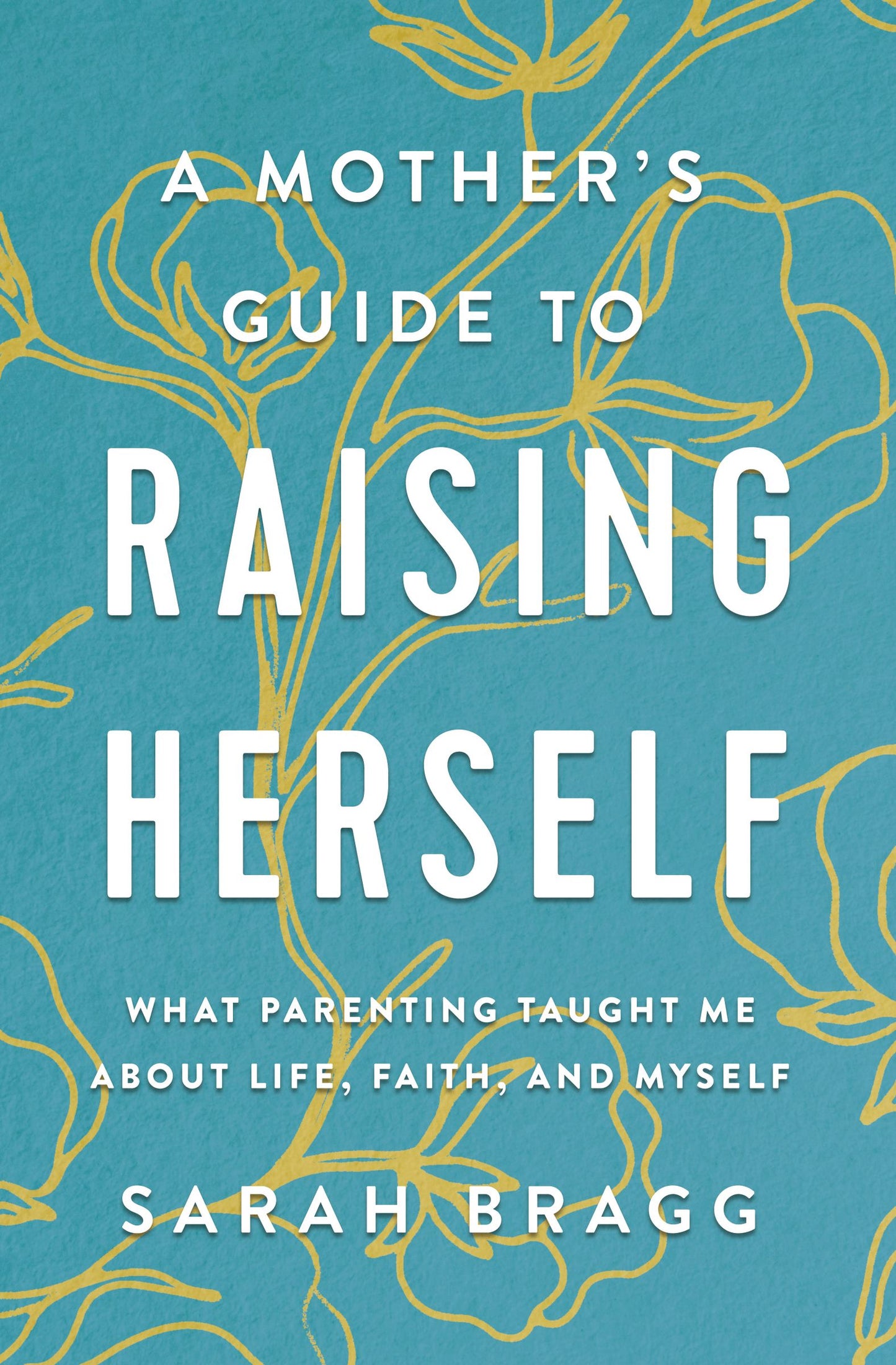 A Mother's Guide to Raising Herself - Re-vived