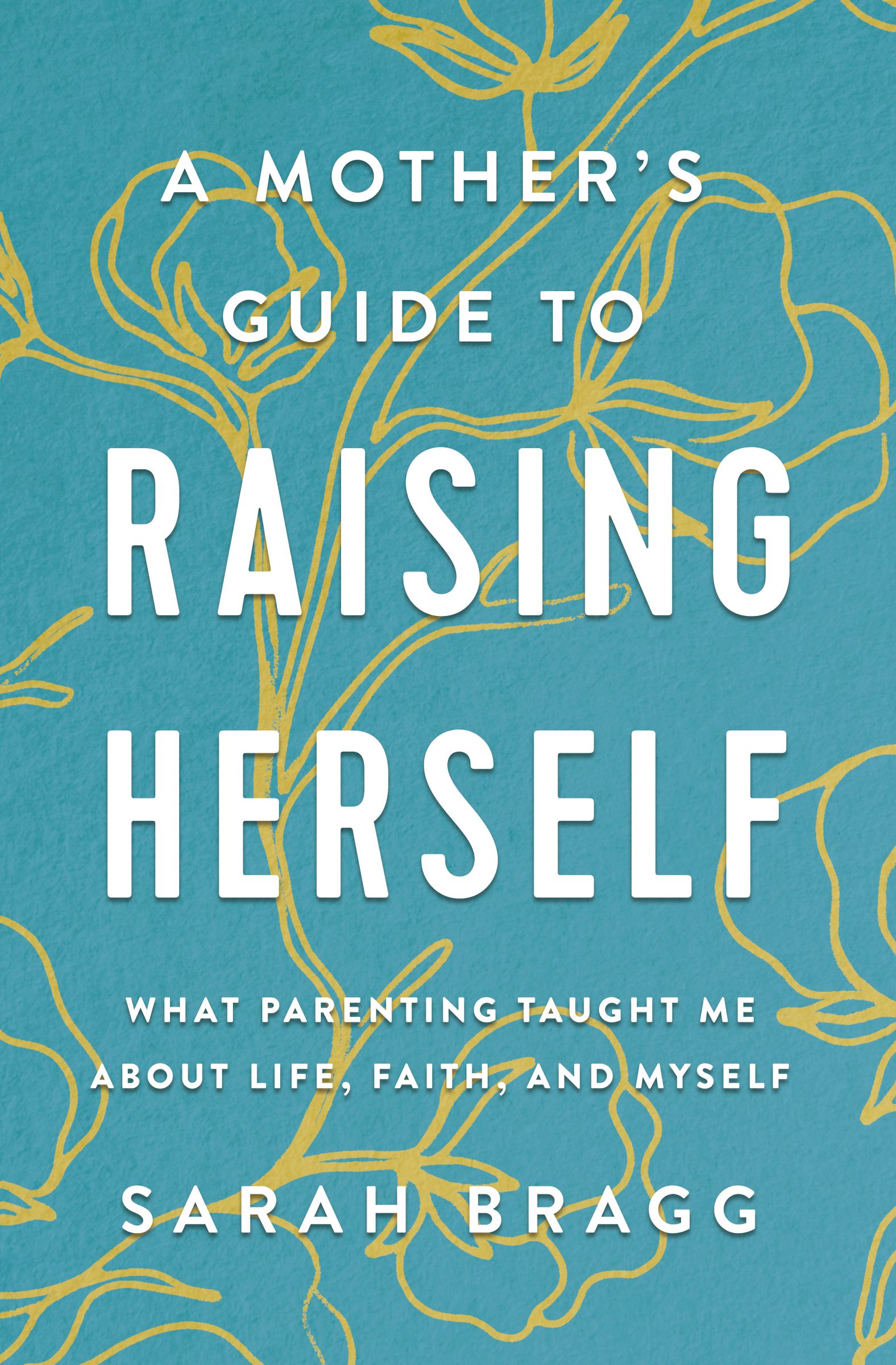 A Mother's Guide to Raising Herself - Re-vived