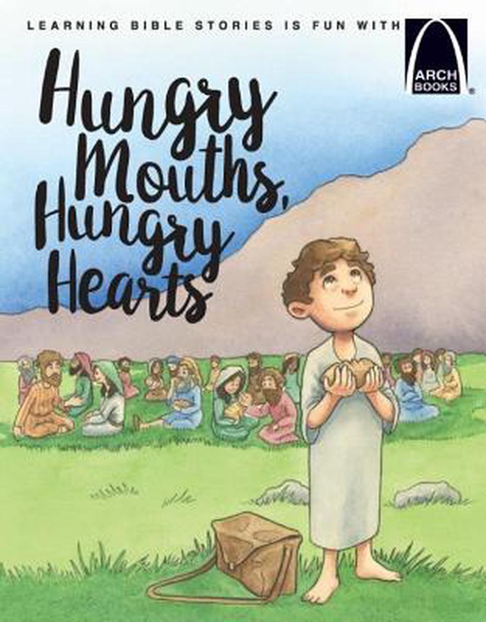 Hungry Mouths, Hungry Hearts (Arch Books) - Re-vived