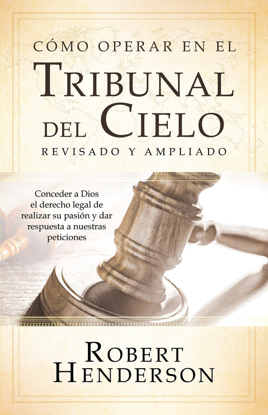 Cómo operar en los Tribunales del Cielo, revisado y ampliado - Re-vived