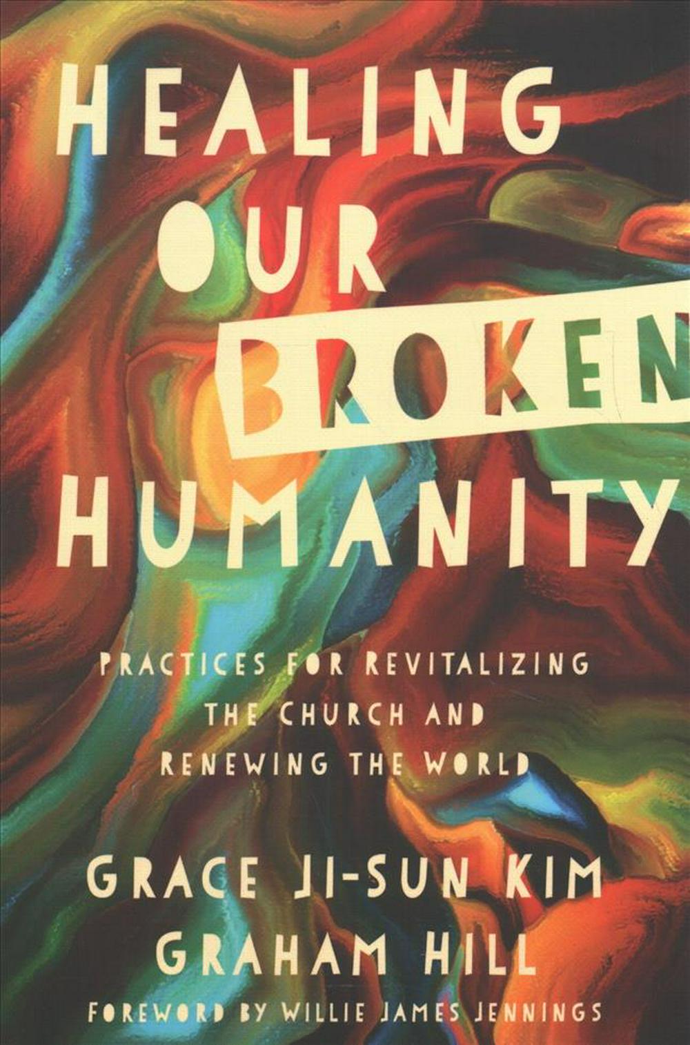 Healing Our Broken Humanity - Re-vived
