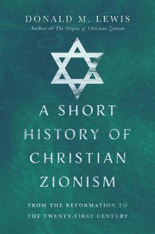 A Short History of Christian Zionism - Re-vived