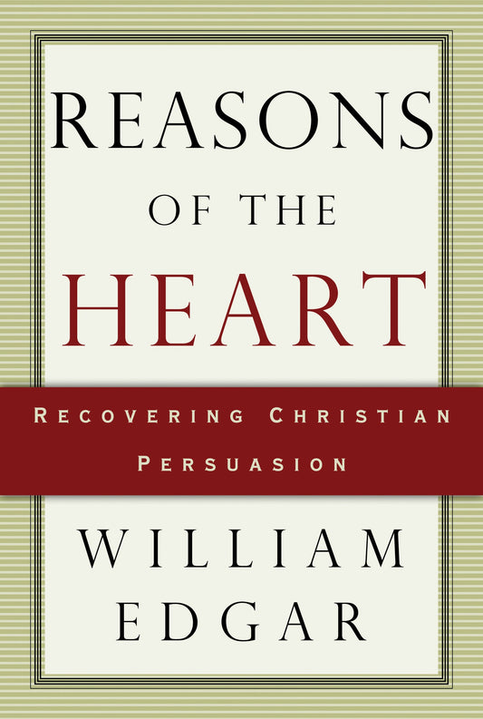 Reasons of the Heart: Recovering Christian Persuasion - Re-vived