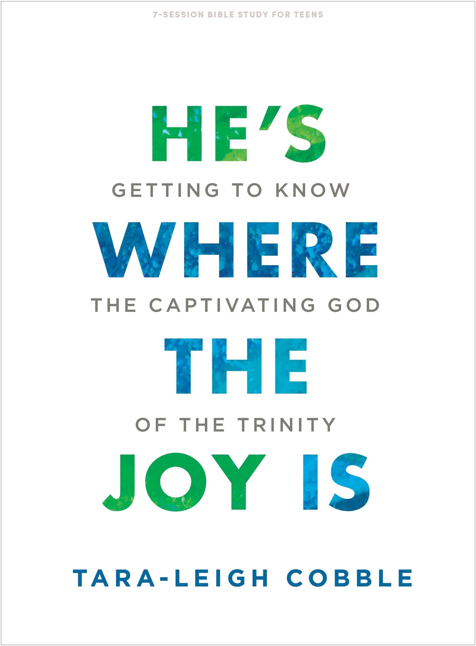 He's Where the Joy is Teen Bible Study Book - Re-vived