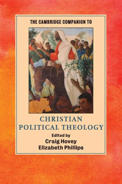 The Cambridge Companion To Christian Political Theology - Re-vived