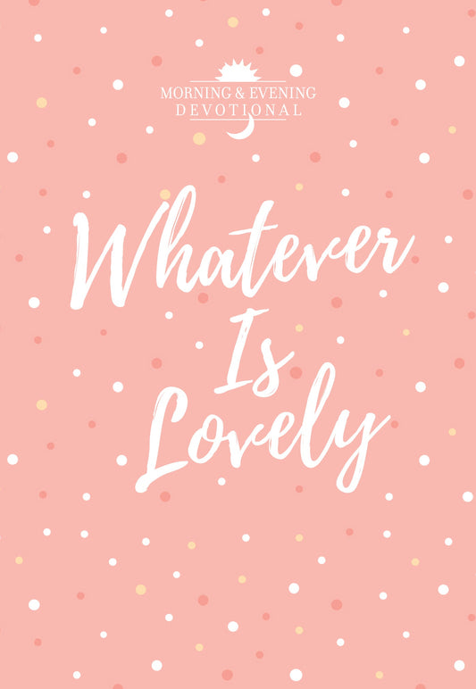 Whatever Is Lovely - Re-vived