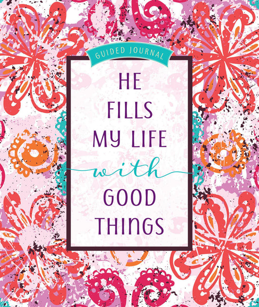 He Fills My Life With Good Things Guided Journal - Re-vived