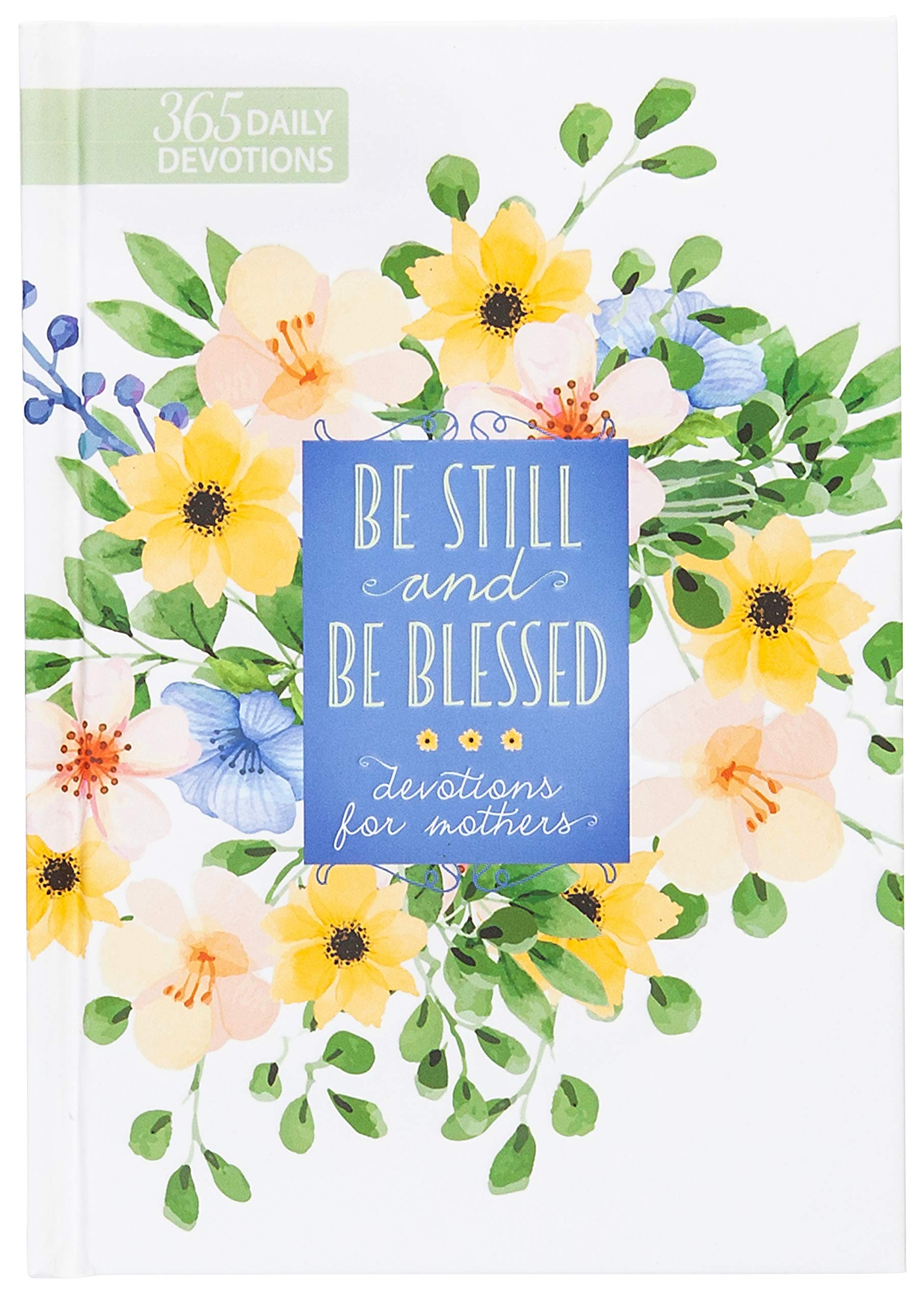 Be Still and Be Blessed: 365 Daily Devotions for Mothers - Re-vived