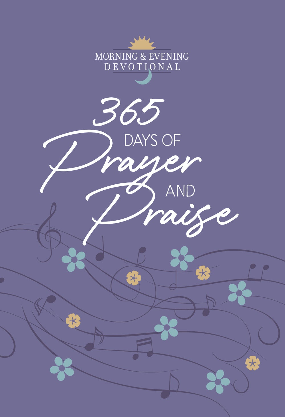 365 Days of Prayer and Praise: Morning and Evening Devotions - Re-vived