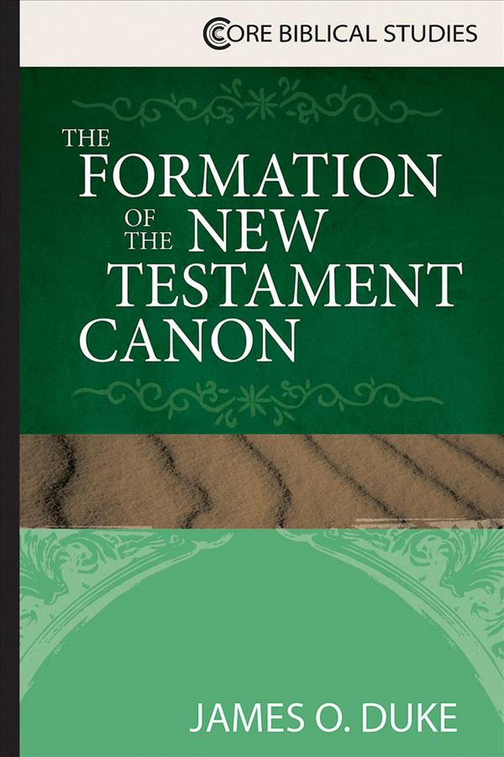 The Formation of the New Testament Canon - Re-vived