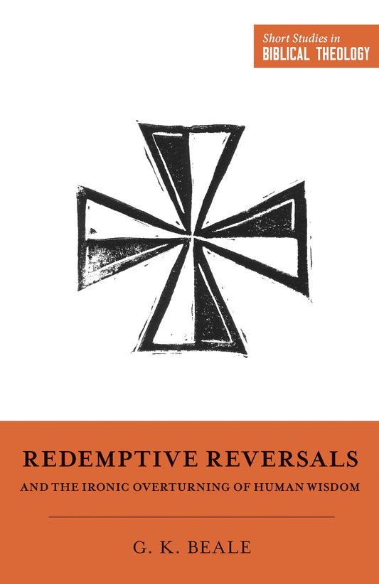Redemptive Reversals and the Ironic Overturning of Human Wis - Re-vived