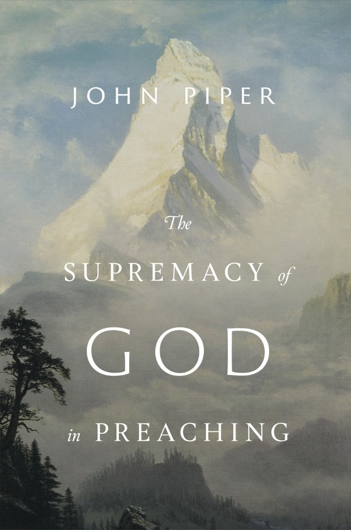 The Supremacy of God in Preaching - Re-vived