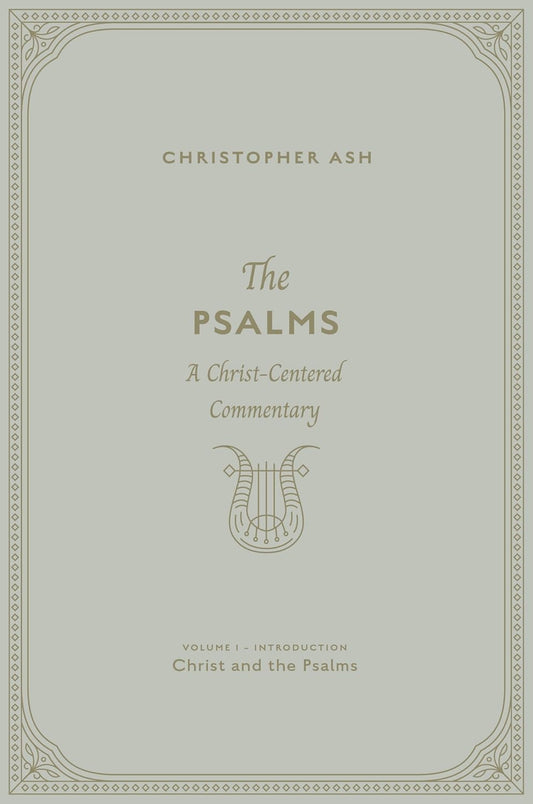 The Psalms: A Christ-Centered Commentary - Volume 1 - Re-vived