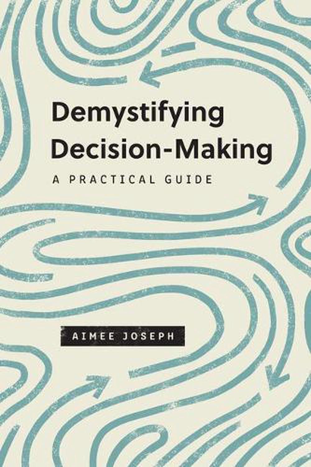 Demystifying Decision-Making - Re-vived