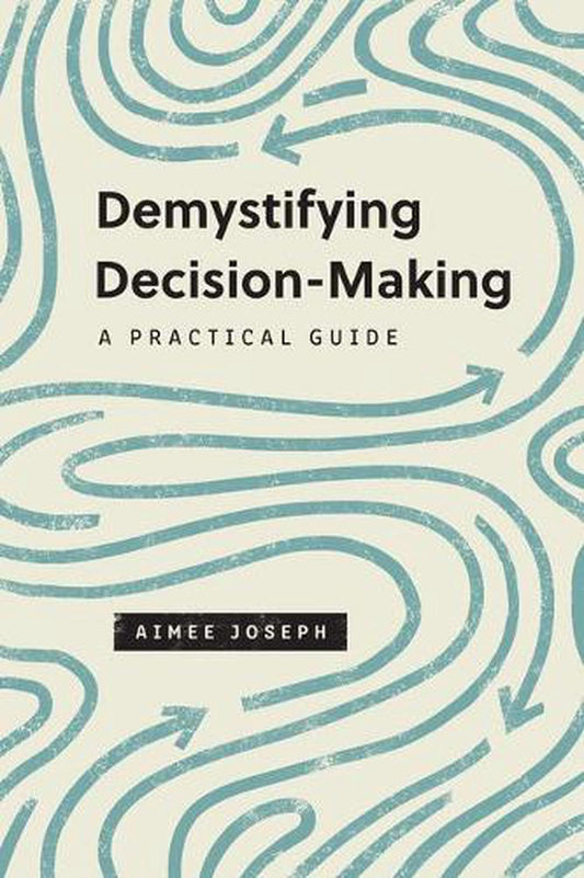 Demystifying Decision-Making - Re-vived