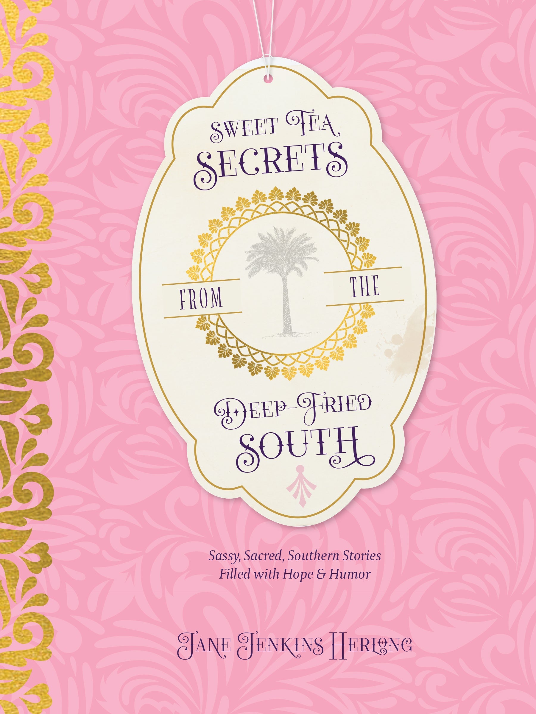 Sweet Tea Secrets from the Deep-Fried South - Re-vived