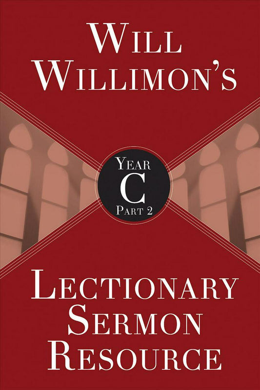 Will Willimon’s Lectionary Sermon Resource, Year C Part 2 - Re-vived