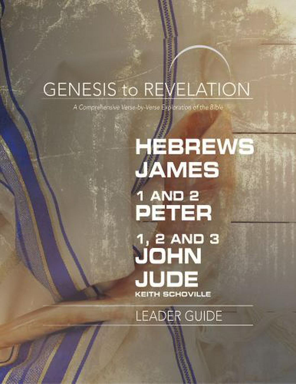 Genesis to Revelation: Hebrews, James, 1-2 Peter, 1,2,3 John Leader Guide - Re-vived