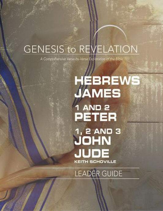 Genesis to Revelation: Hebrews, James, 1-2 Peter, 1,2,3 John Leader Guide - Re-vived