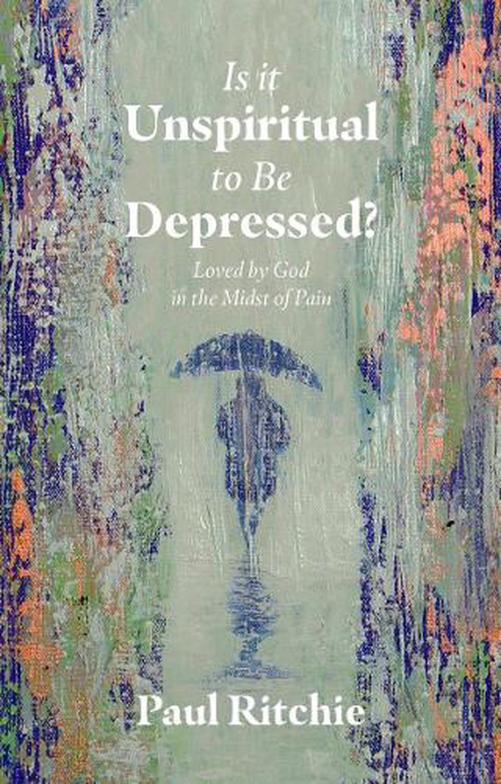 Is It Unspiritual to Be Depressed? - Re-vived