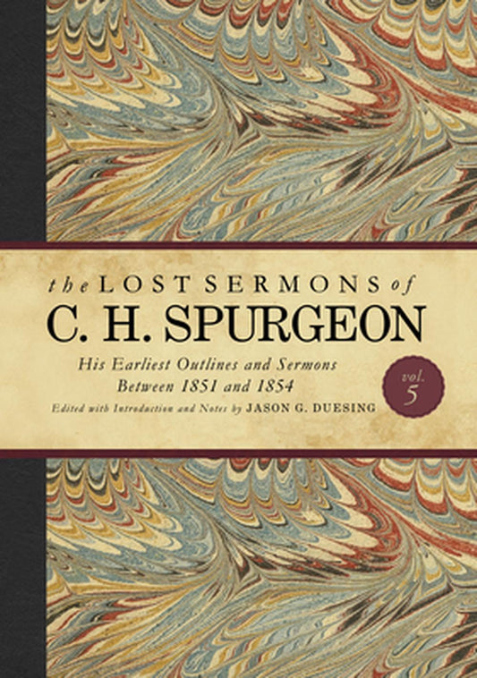 The Lost Sermons of C. H. Spurgeon Volume V - Re-vived