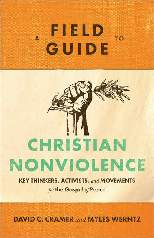 A Field Guide to Christian Nonviolence - Re-vived